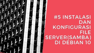 #5 INSTALASI DAN KONFIGURASI File Server (samba) di debian 10
