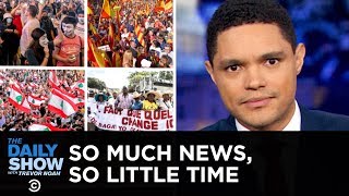 So Much News, So Little Time: International Protests Edition | The Daily Show