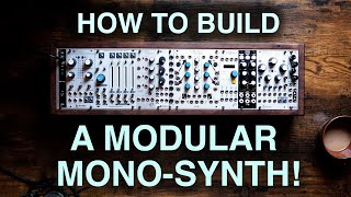 Designing and Patching a Modular Eurorack Mono-Synth from Scratch!