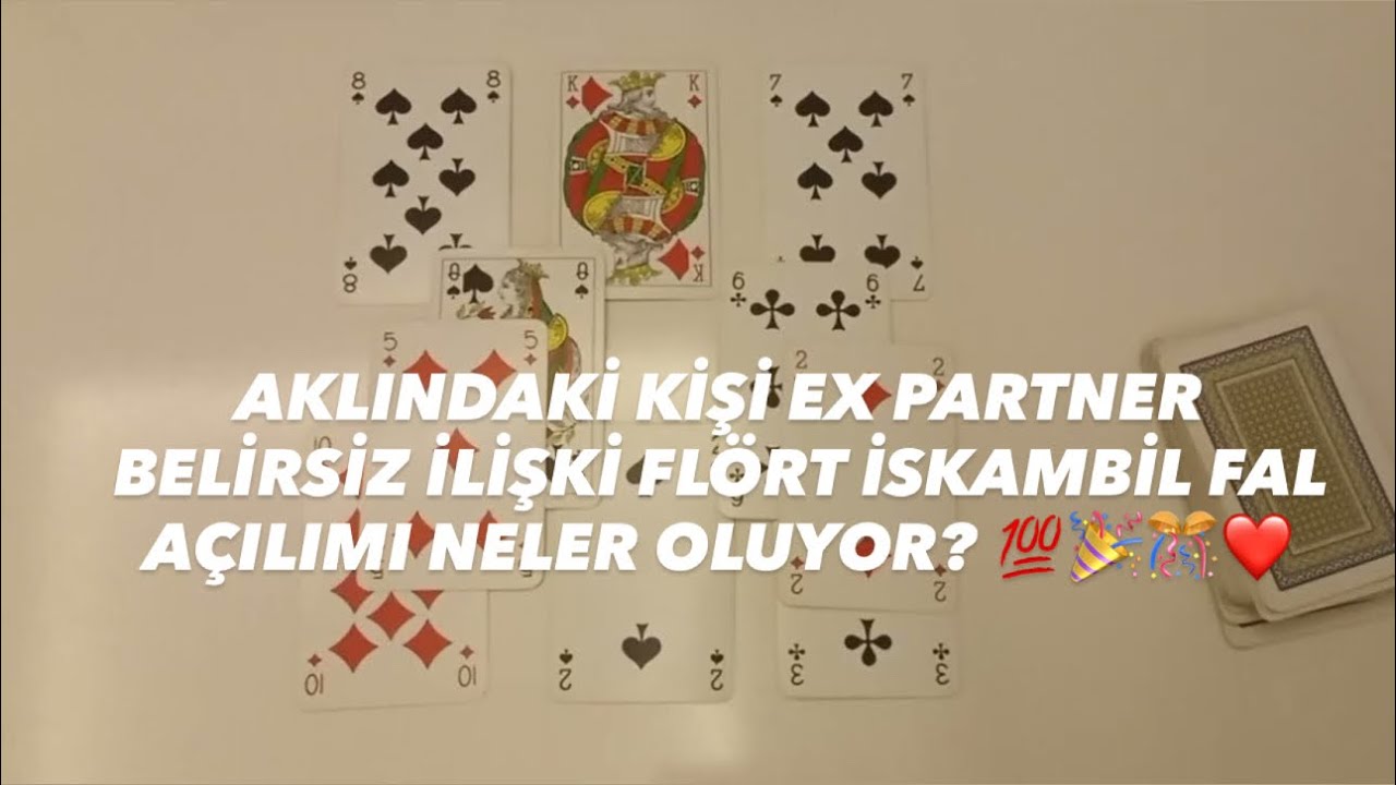 AKLINDAKİ KİŞİ EX PARTNER BELİRSİZ İLİŞKİ FLÖRT İSKAMBİL FAL AÇILIMI NELER OLUYOR? 💯🎉🎊❤️