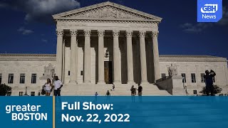 Greater Boston Full Episode: Nov. 22, 2022