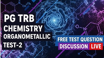 PG TRB Chemistry | Organometallic Test-2 | LIVE Question Discussion | Free Practice Test