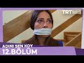 Adını Sen Koy 12 Bölüm