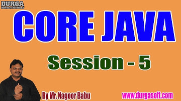 CORE JAVA Online Tutorials || Session - 5 || by Mr. Nagoor Babu On 24-07-2019 @ 6PM