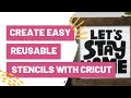 Create Easy Reusable Stencils With Cricut