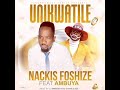 Nackis Foshize Ft Ambuya Unikwatile Nackis Foshize Ft Ambuya Unikwatile