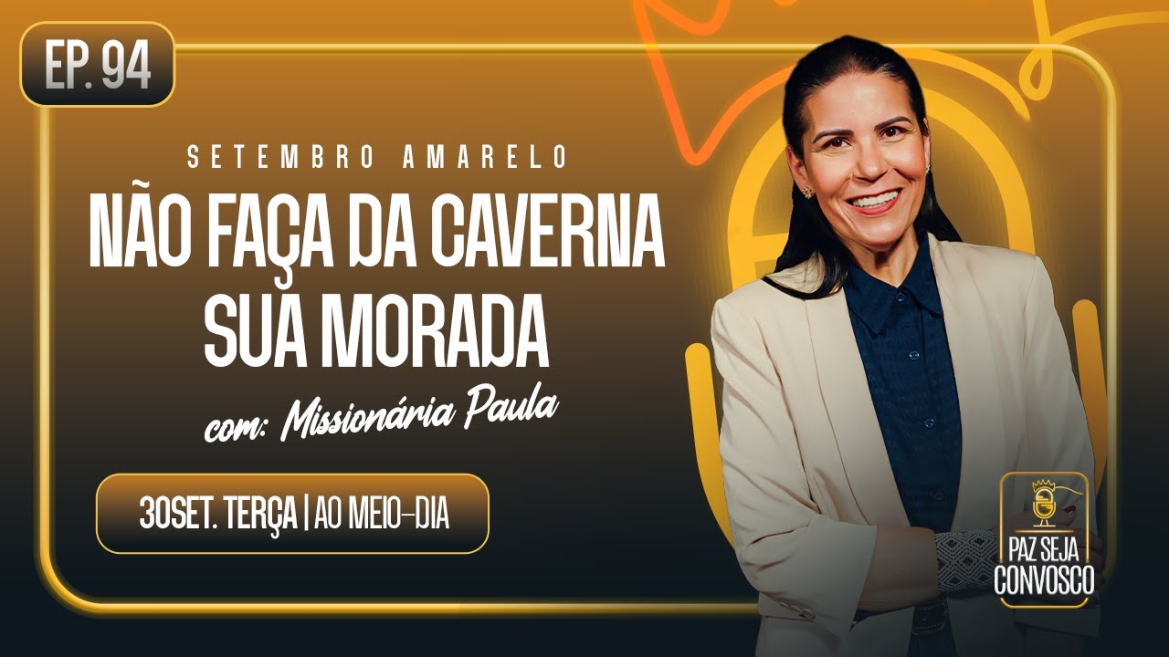 Não faça da caverna sua Morada - Paz Seja Convosco Podcast #94