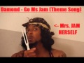 Damond - Go Ms.Jam ( Theme Song)