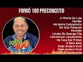 Forró 100 Preconceito 2024 MIX Só As Melhores - A Vitoria Do Lula, Xandão, Nordeste Competente, ...