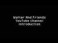 Walter and Friends Channel Introduction