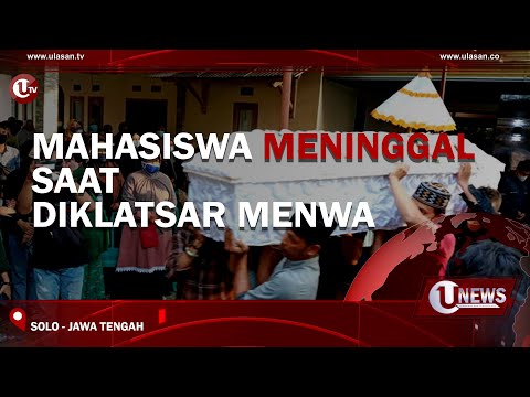 MAHASISWA MENINGGAL SAAT DIKLATSAR MENWA  | U-NEWS