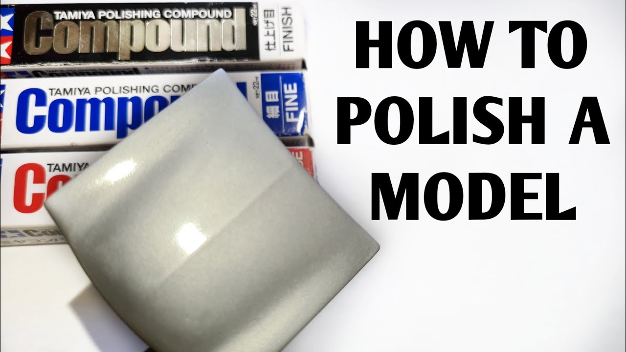 How to Polish a Model - Scale Modelling 
