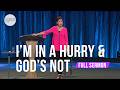 I M In A Hurry And God S Not FULL SERMON Joyce Meyer I M In A Hurry And God S Not FULL SERMON Joyce Meyer