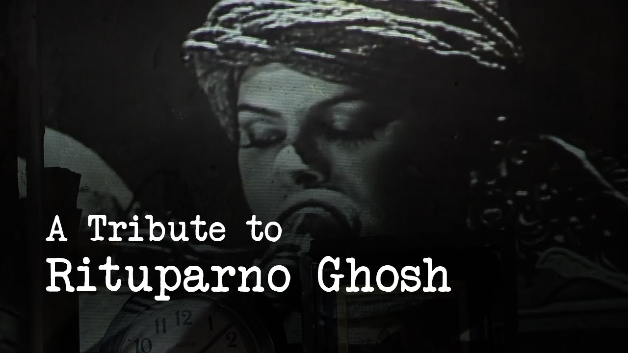 A Tribute To Rituparno Ghosh  Sourendro Soumyojit