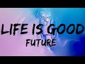 Future Drake Life Is Good Lyrics 