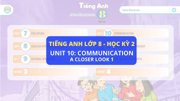 Tiếng Anh lớp 8 - UNIT 10: COMMUNICATION - A CLOSER LOOK 1 | English Tactics