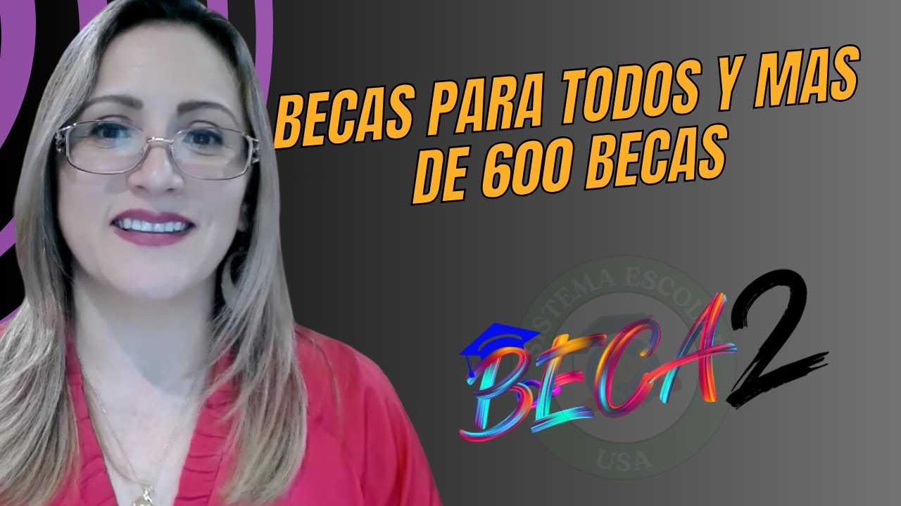 BECAS para todos! como funcionan las becas y nuestro nuevo programa BECA2 -