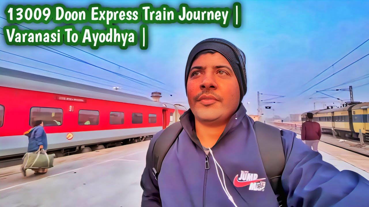 13009 Doon Express Journey | Varanasi To Ayodhya Cantt 
