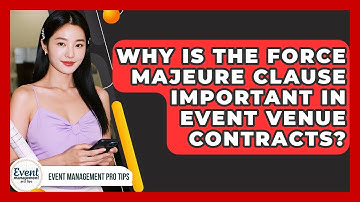 Why Is The Force Majeure Clause Important In Event Venue Contracts? - Event Management Pro Tips