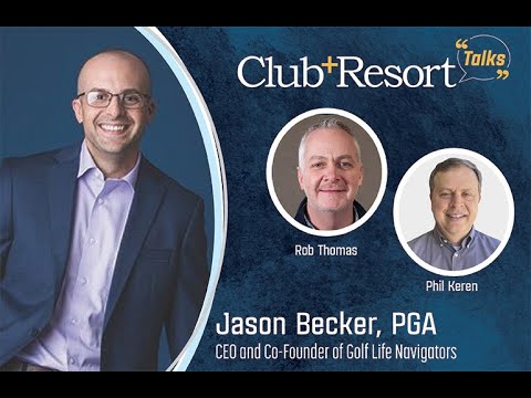 Club + Resort Talks Chats with Jason Becker from Golf Life Navigators
