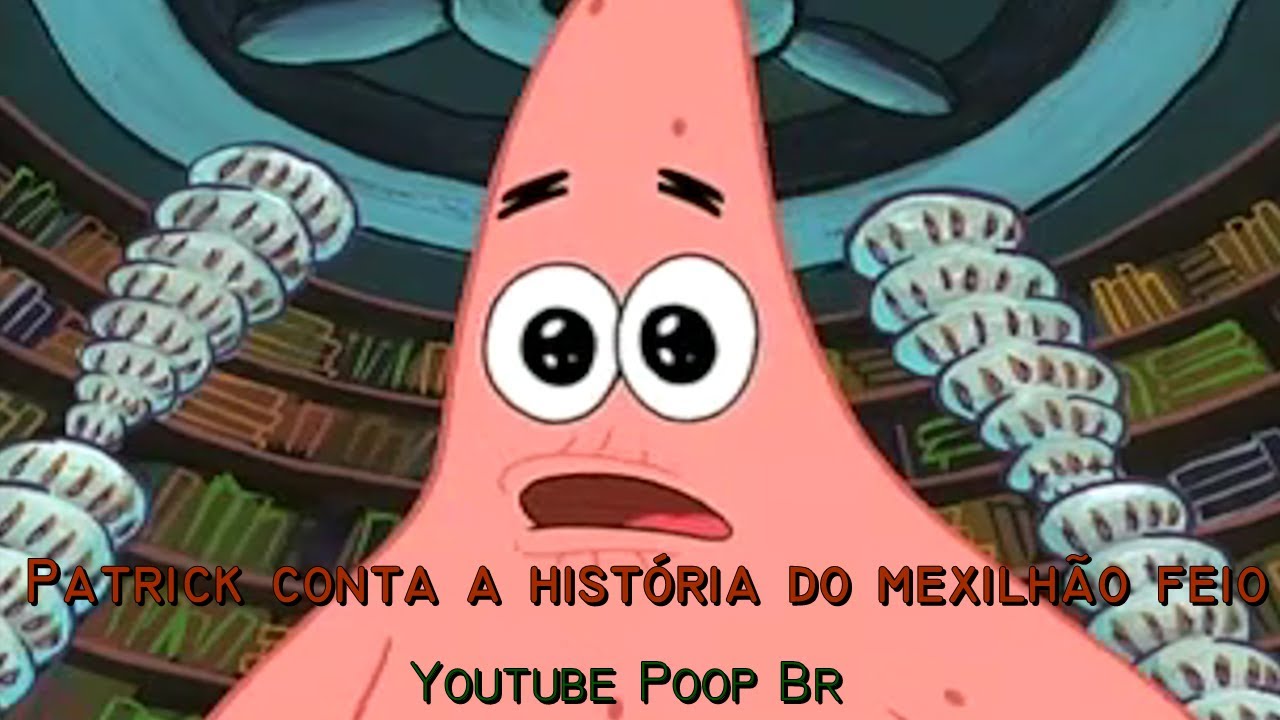 Patrick conta a história do mexilhão feio YTPBR YouTube Patrick conta a história do mexilhão feio YTPBR YouTube