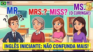 MR. Miss, Mrs. ou Ms.? Pare de Confundir os Títulos em Inglês! MR. Miss, Mrs. ou Ms.? Pare de Confundir os Títulos em Inglês!