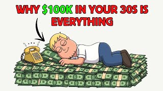 The $100K Wake-Up Call: Why Your 30s Are Make or Break
