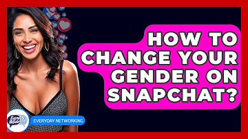 How To Change Your Gender On Snapchat? - Everyday-Networking