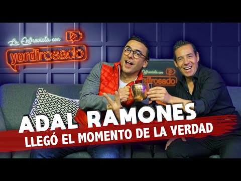 ADAL RAMONES, llegó el MOMENTO DE LA VERDAD | La entrevista con Yordi Rosado