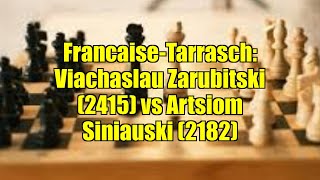 Francaise-Tarrasch: Viachaslau Zarubitski (2415) vs Artsiom Siniauski (2182)