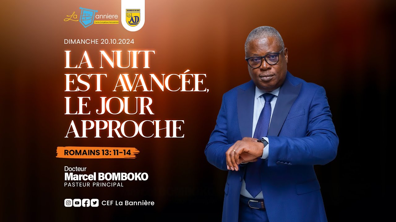 [PREDICATION] LA NUIT EST AVANCEE, LE JOUR APPROCHE | Dr Marcel BOMBOKO [ CEF La Bannière