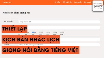 Hướng dẫn sử dụng Javis HC - Hướng dẫn thiết lập Automation nhắc lịch giọng nói bằng Tiếng Việt.