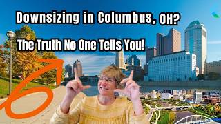 Downsizing in Columbus, OH? The Truth No One Tells You!