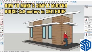SKETCHUP HOUSE TUTORIAL HOW TO MAKE A SIMPLE MODERN HOUSE 3x8 meters in SKETCHUP