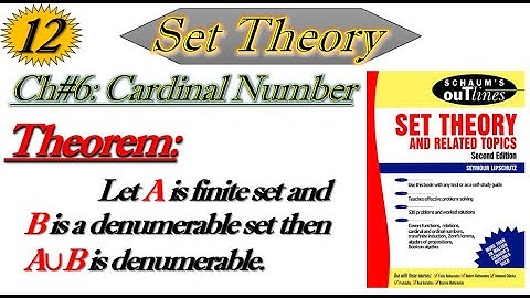 Lec#12|| If A is finite set & B is Denumerable set then AUB is denumerable||Set Theory