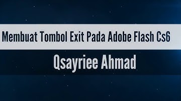 Membuat Tombol Exit Pada Adobe Flash Cs6