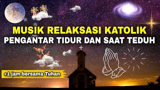 Musik Relaksasi Katolik Pengantar Tidur & Saat Teduh di Malam Hari | Catholic Relaxing Sleep Music