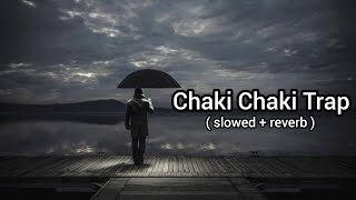 Chaki Chaki Trap ( exMAD ) Remix Slowed Reverb