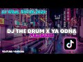 DJ THE DRUM X YA ODNA FULL BASS!! DJ VIRAL TIKTOK 2024