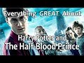 Everything GREAT About Harry Potter and The Half-Blood Prince!