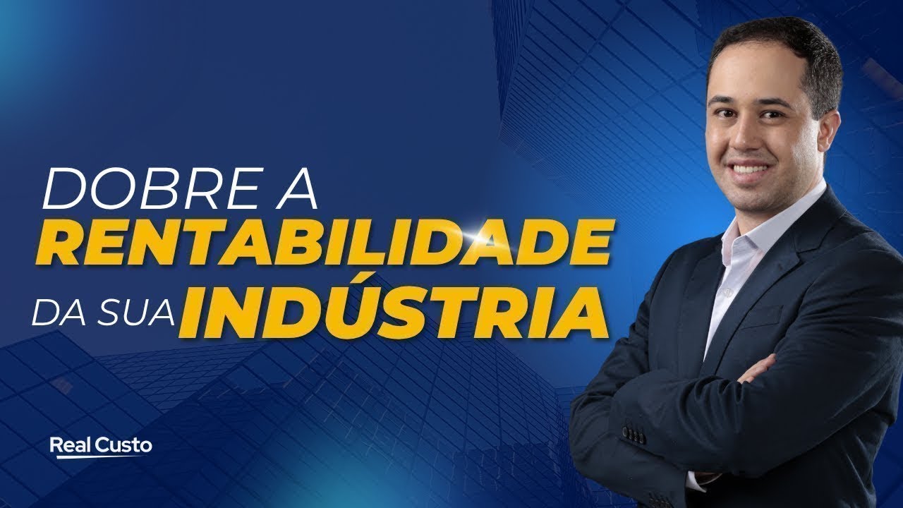 O plano em 3 etapas para dobrar a rentabilidade da sua indústria nos próximos 6 meses