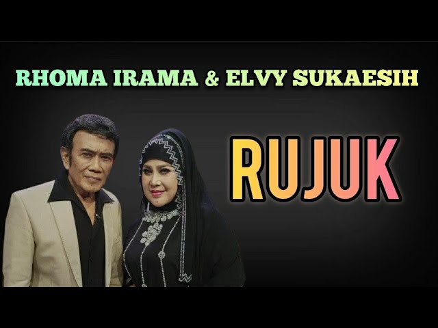 RHOMA IRAMA ft ELVY SUKAESIH - RUJUK class=