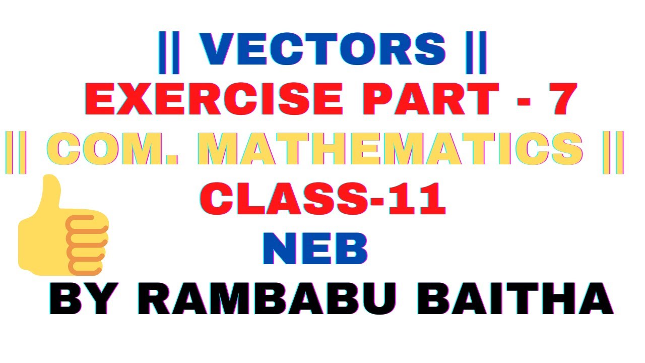 vectors-exercise-part-7-com-mathematics-class-11-neb-by-rambabu-baitha-youtube