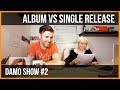 BAND ADVICE - ALBUM VS SINGLE RELEASE?