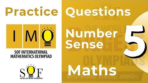 IMO Class 5 International Mathematics Olympiad Chapter Number Sense Practice Questions