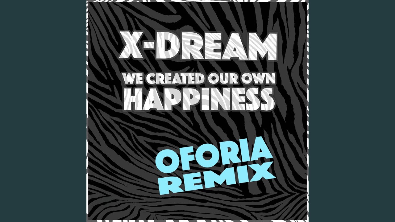 We Created Our Own Happiness (Oforia Remix) - YouTube