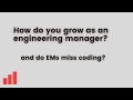 How do you grow as a software engineering manager? And other questions answered