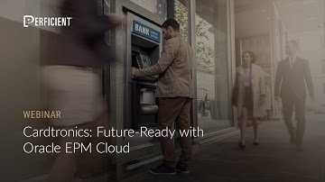 Cardtronics: Future Ready with Oracle EPM Cloud