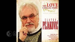 ZLATKO PEJAKOVIĆ - MA NIJE MOGUĆE