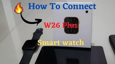 How To Connect W26 Plus Smart Watch With Phone 💫